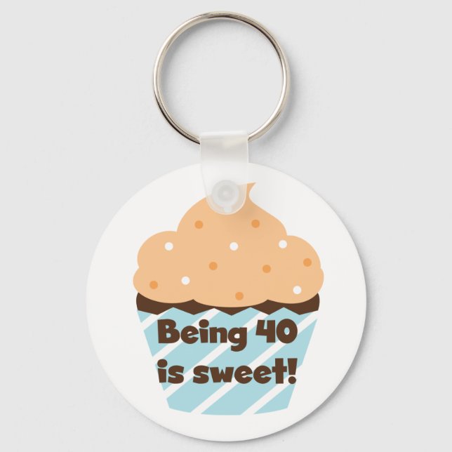 Being 40 is Sweet Birthday T-shirts and Gifts Keychain (Front)