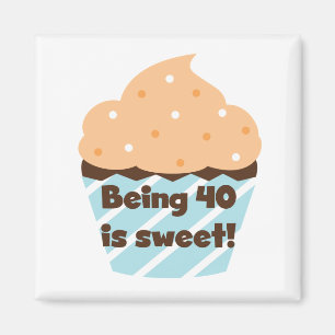 Being 40 is Sweet Birthday T-shirts and Gifts Magnet