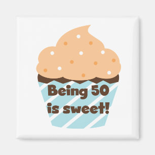 Being 50 is Sweet T-shirts and Gifts Magnet
