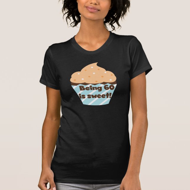 Being 60 is Sweet T-shirts and Gifts (Front)