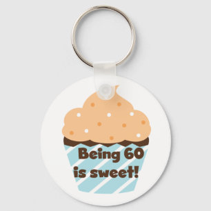 Being 60 is Sweet T-shirts and Gifts Keychain