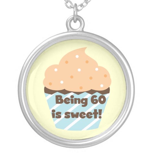 Being 60 is Sweet T_shirts and Gifts Silver Plated Necklace