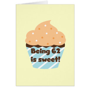 Being 62 is Sweet T-shirts and Gifts Cards