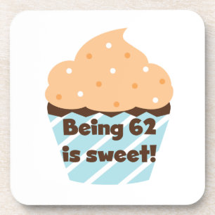 Being 62 is Sweet T-shirts and Gifts Drink Coaster