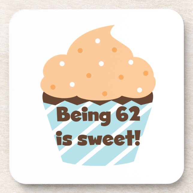 Being 62 is Sweet T-shirts and Gifts Drink Coaster (Front)