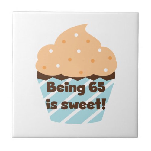 Being 65 is Sweet Birthday T_shirts and Gifts Ceramic Tile