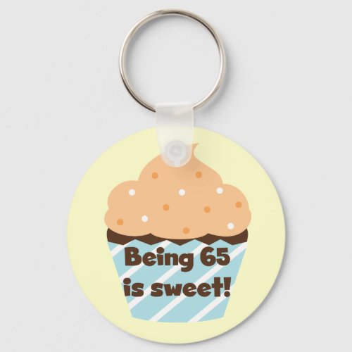 Being 65 is Sweet Birthday T_shirts and Gifts Keychain