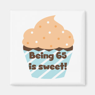 Being 65 is Sweet Birthday T-shirts and Gifts Magnet