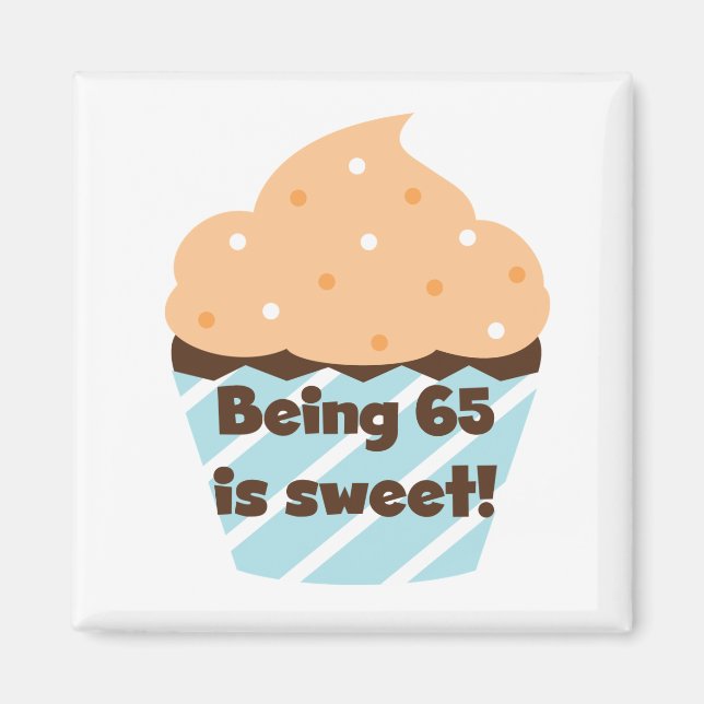Being 65 is Sweet Birthday T-shirts and Gifts Magnet (Front)