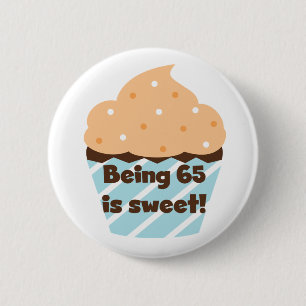 Being 65 is Sweet Birthday T-shirts and Gifts Pinback Button