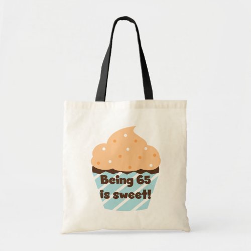 Being 65 is Sweet Birthday T_shirts and Gifts Tote Bag
