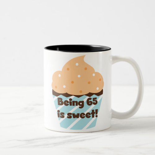 Being 65 is Sweet Birthday T_shirts and Gifts Two_Tone Coffee Mug