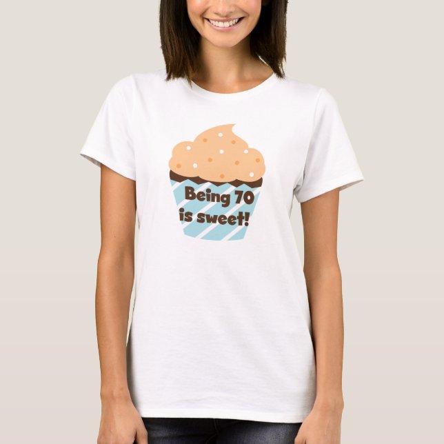 Being 70 is Sweet Birthday T-shirts and Gifts (Front)