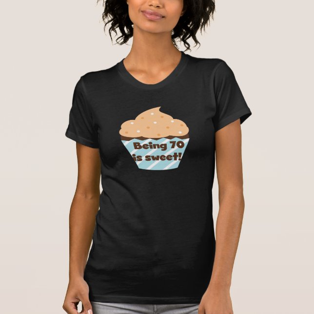 Being 70 is Sweet Birthday T-shirts and Gifts (Front)