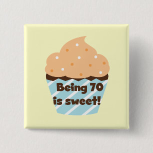 Being 70 is Sweet Birthday T-shirts and Gifts Button