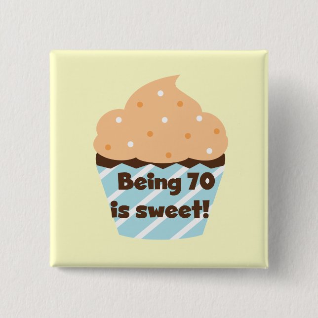 Being 70 is Sweet Birthday T-shirts and Gifts Button (Front)