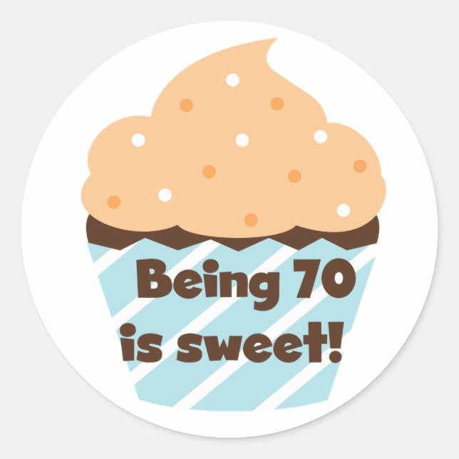 Being 70 is Sweet Birthday T-shirts and Gifts Classic Round Sticker (Front)