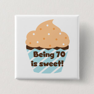Being 70 is Sweet Birthday T-shirts and Gifts Pinback Button