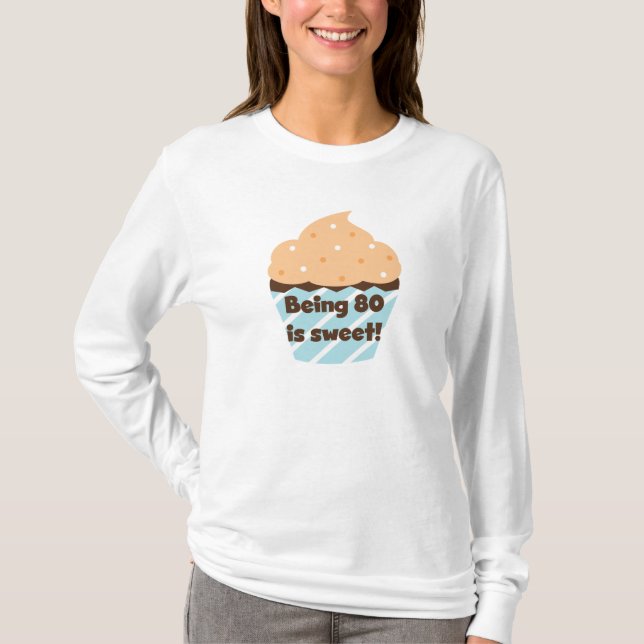 Being 80 is Sweet Birthday T-shirts and Gifts (Front)