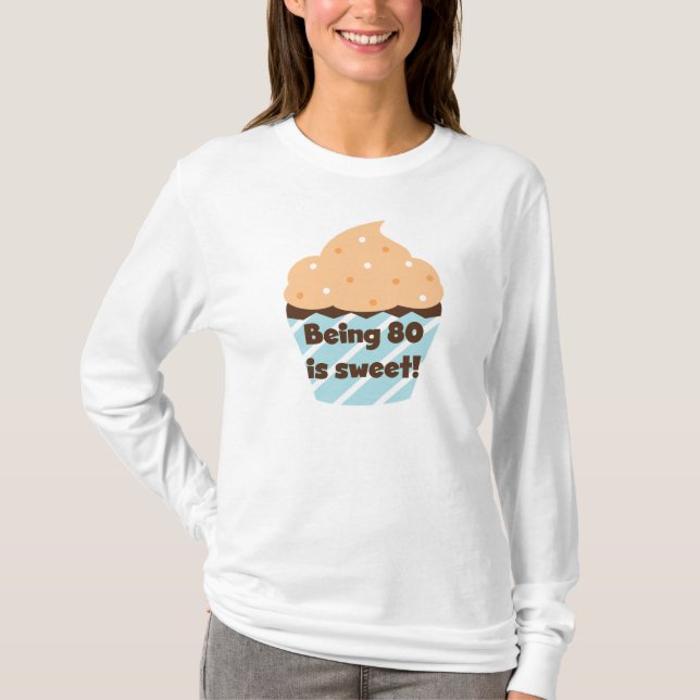 Being 80 is Sweet Birthday T-shirts and Gifts (Front)