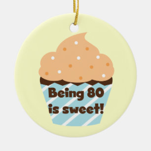Being 80 is Sweet Birthday T-shirts and Gifts Ceramic Ornament