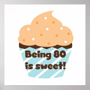 Being 80 is Sweet Birthday T-shirts and Gifts Poster