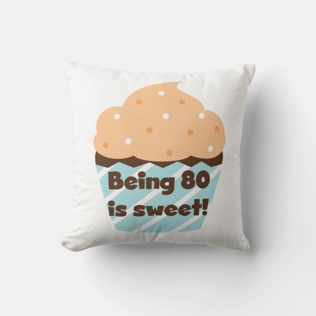 Being 80 is Sweet Birthday T-shirts and Gifts Throw Pillow (Front)