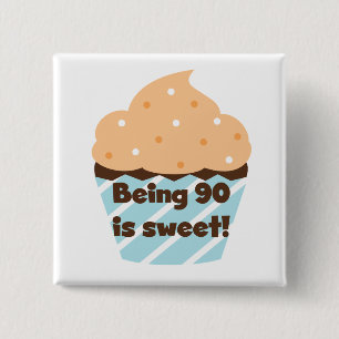 Being 90 is Sweet Birthday T-shirts and Gifts Button
