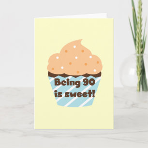 Being 90 is Sweet Birthday T-shirts and Gifts Card