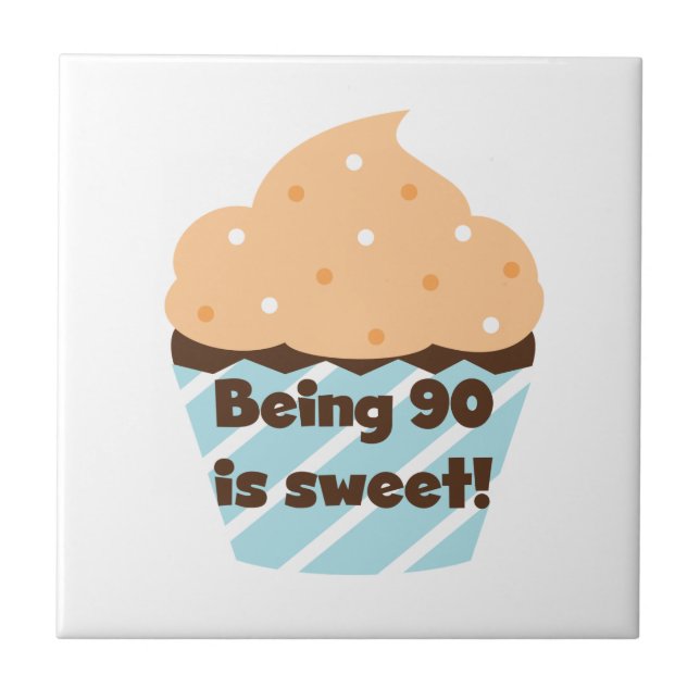 Being 90 is Sweet Birthday T-shirts and Gifts Ceramic Tile (Front)