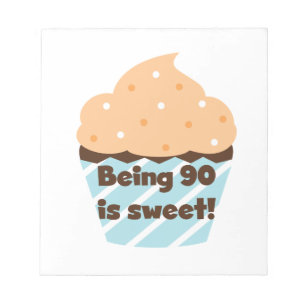 Being 90 is Sweet Birthday T-shirts and Gifts Notepad