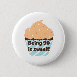 Being 90 is Sweet Birthday T-shirts and Gifts Pinback Button