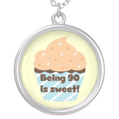 Being 90 is Sweet Birthday T_shirts and Gifts Silver Plated Necklace