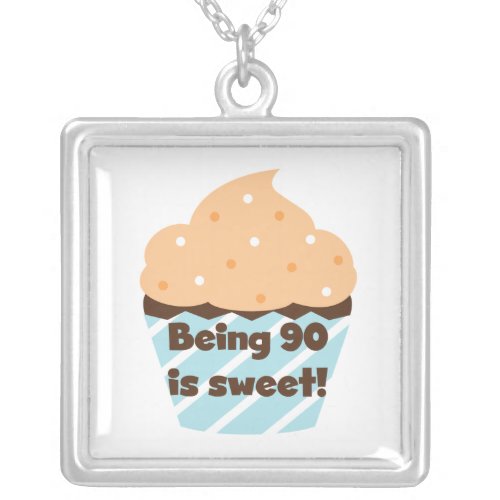 Being 90 is Sweet Birthday T_shirts and Gifts Silver Plated Necklace