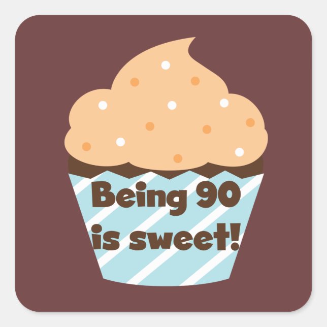 Being 90 is Sweet Birthday T-shirts and Gifts Square Sticker (Front)
