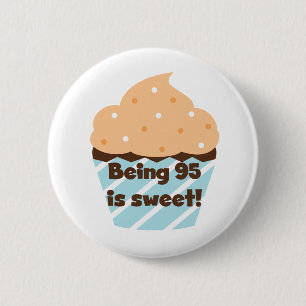 Being 95 is Sweet Birthday T-shirts and Gifts Pinback Button