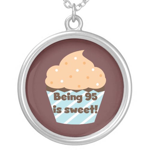 Being 95 is Sweet Birthday T_shirts and Gifts Silver Plated Necklace