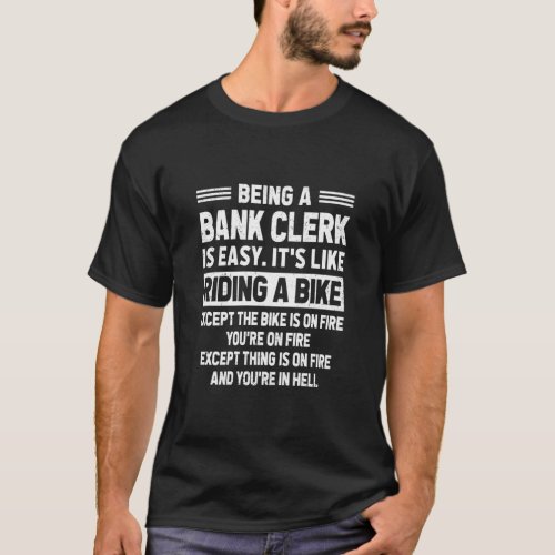 Being A Bank Clerk Is Easy Its Like Riding A Bike T_Shirt