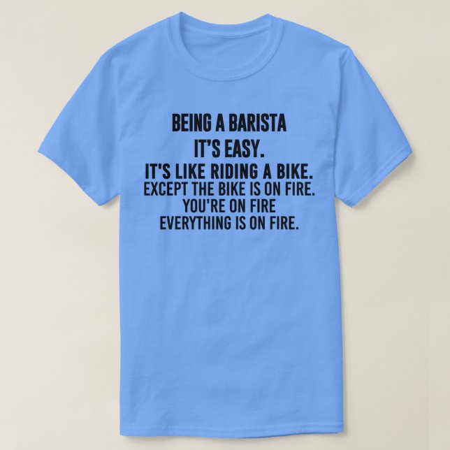 Being a Barista Is Easy Funny Barista Saying T-Shirt (Design Front)