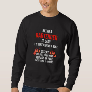 Being a Bartender Is Easy Bartending Humor Mixolog Sweatshirt