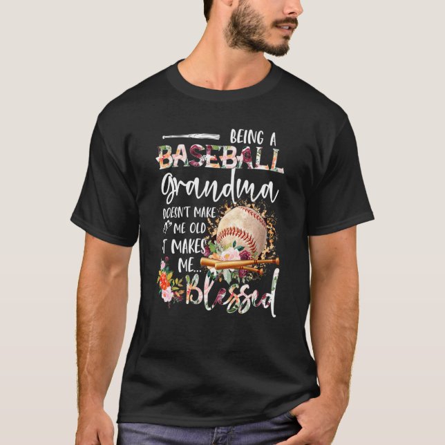 Being A Baseball Grandma Doesn't Make Me Old Make  T-Shirt (Front)