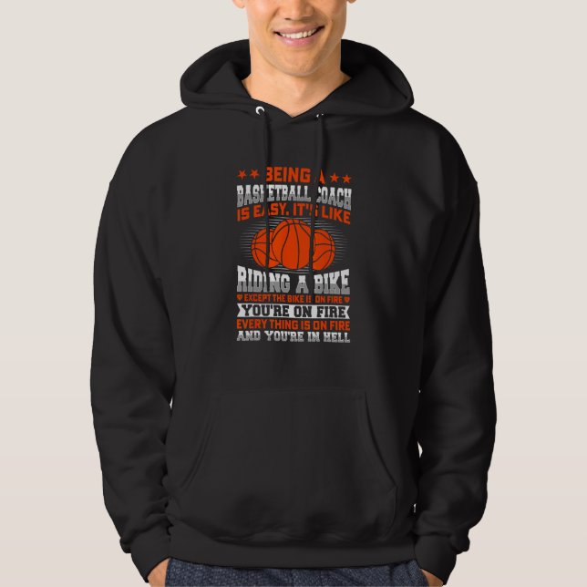 Being A Basketball Coach Is Easy It s Like Riding  Hoodie (Front)