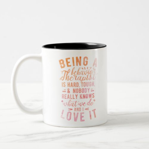 Being A Behavior Therapist Is Hard Two_Tone Coffee Mug