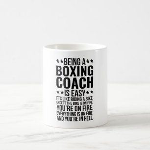 Being A Boxing Coach Is Easy It's Like Riding Coffee Mug