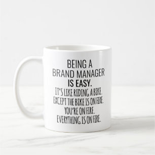 Being A Brand Manager Is Easy It's Like Riding Coffee Mug