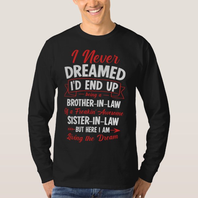 Being a Brother-in-law of a Freakin' Awesome Siste T-Shirt (Front)