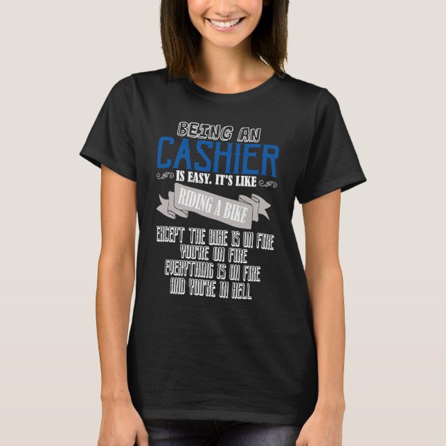 Being a cashier is easy  Profession career worker  T-Shirt (Front)
