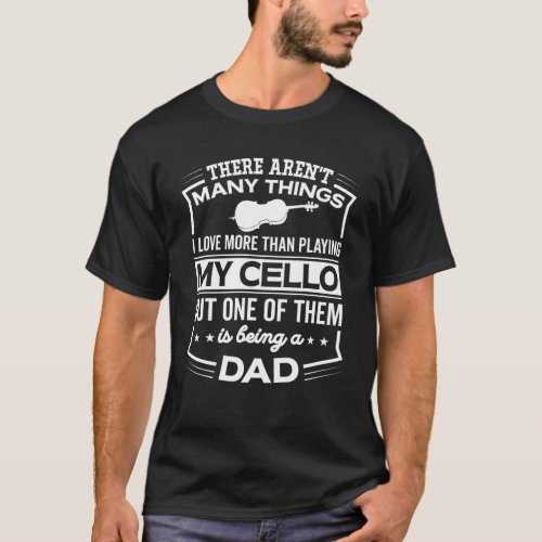 Being A Cello Dad _ Funny Cello Papa T_Shirt