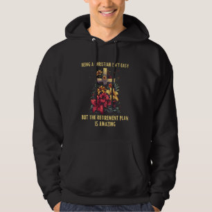 Being A Christian Isn't Easy But Retirement Plan I Hoodie