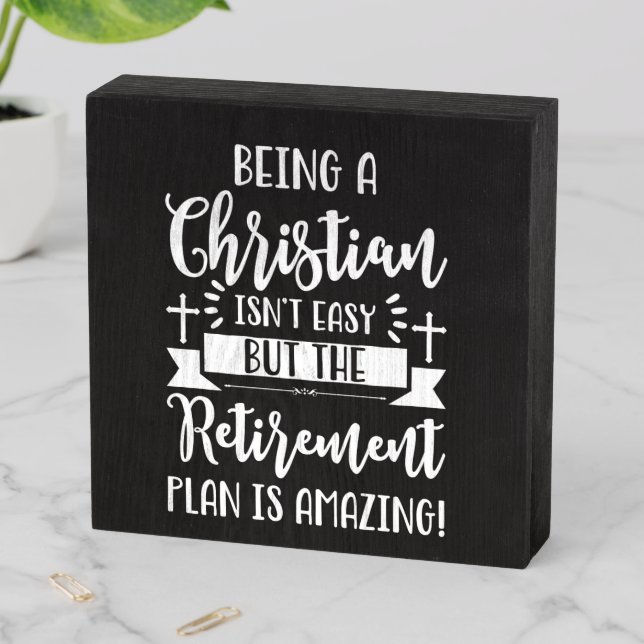 Being A Christian Isn't Easy Retirement Plan Funny Wooden Box Sign (In Situ Horizontal)